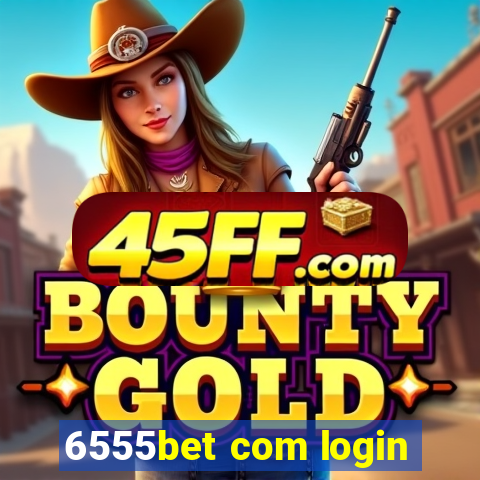 6555bet com login